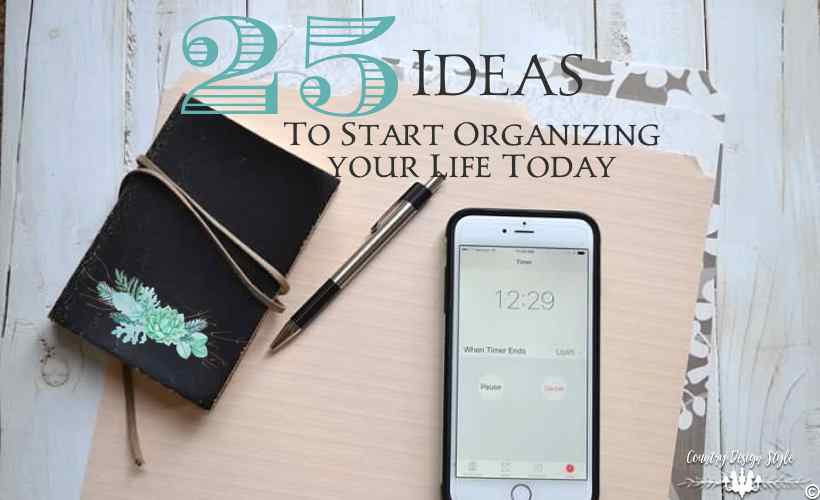25 Ideas to start organizing your life today