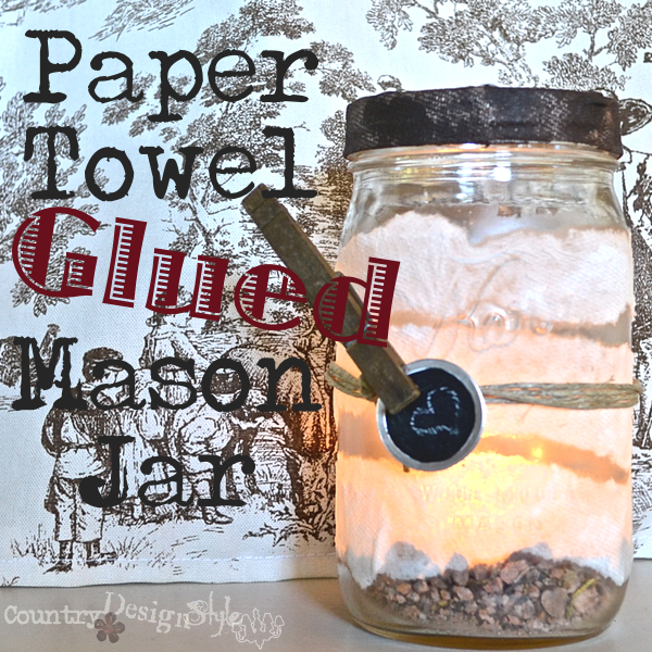 paper towel glued mason jar http://countrydesignstyle.com #masonjar #papertowel