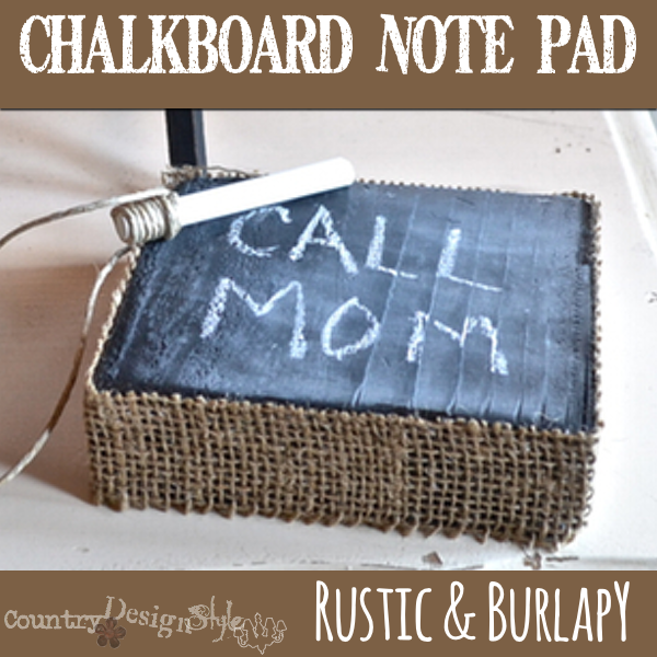 chalkboard note pad http://countrydesignstyle.com #burlap #chalk #notes