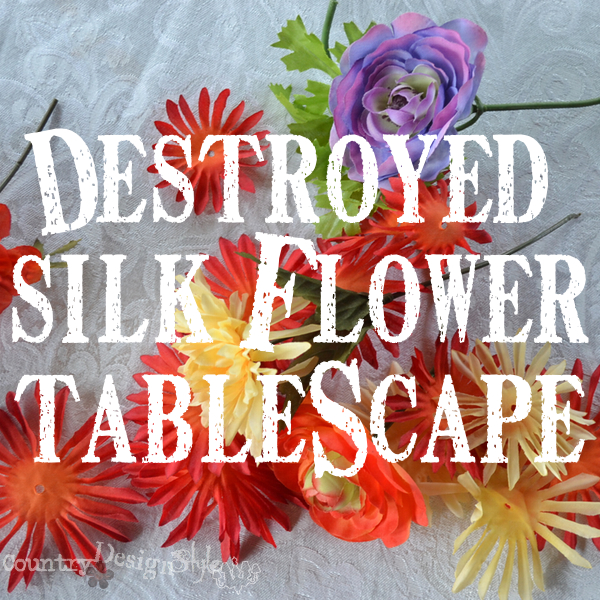 Destroyed Silk Flower Tablescape