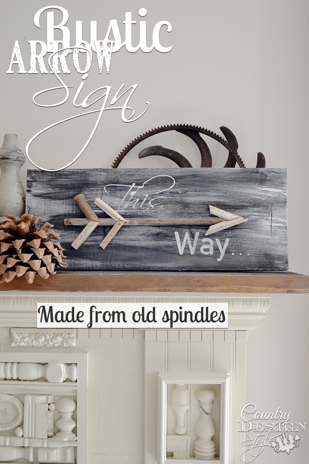 Arrow sign made from old spindle pieces and stenciling. Easy DIY project. Country Design Style
