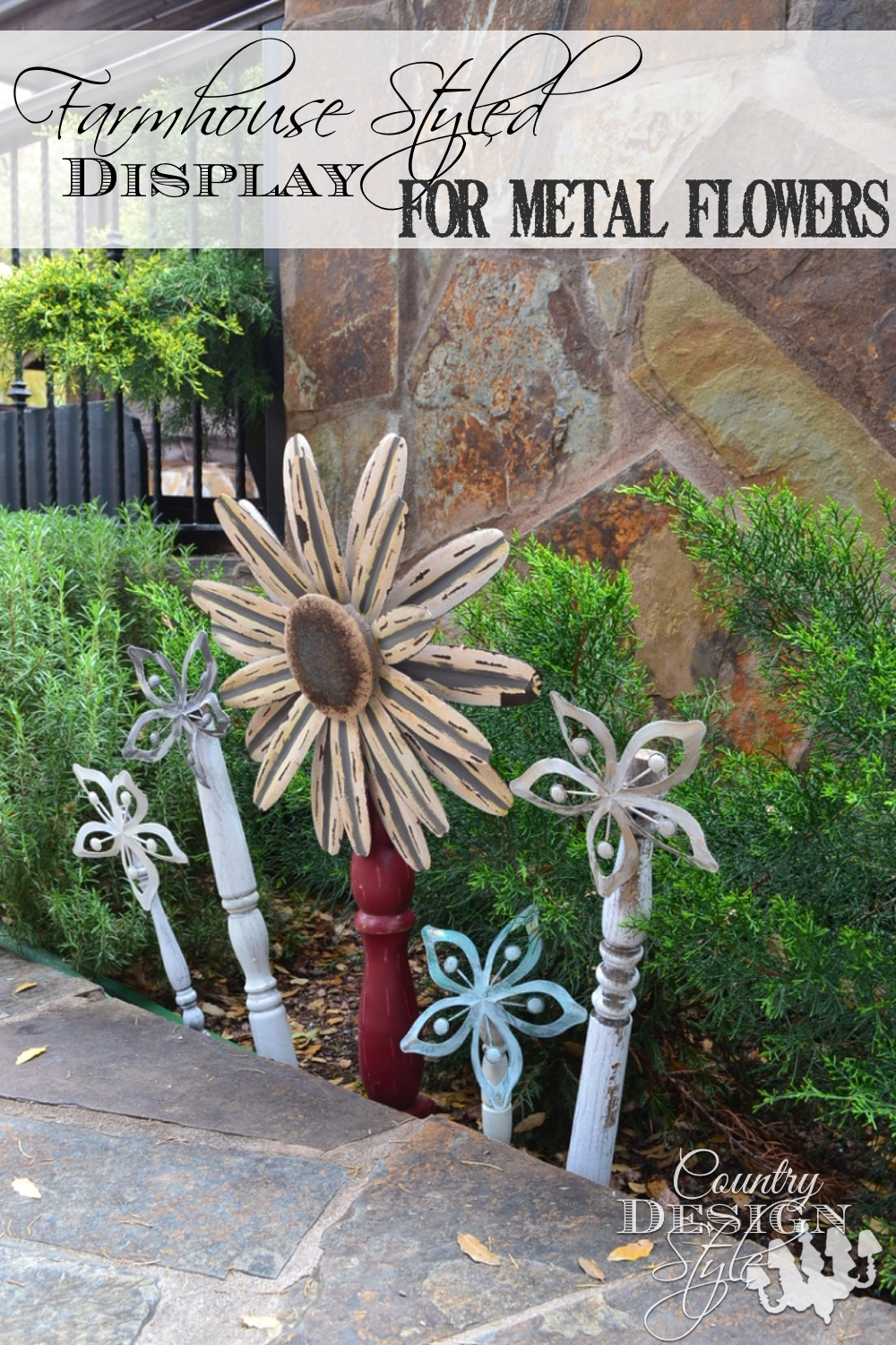 Farmhouse styled display for metal flowers. Metal flower in a bold style get a vintage twist for our garden. Country Design Style