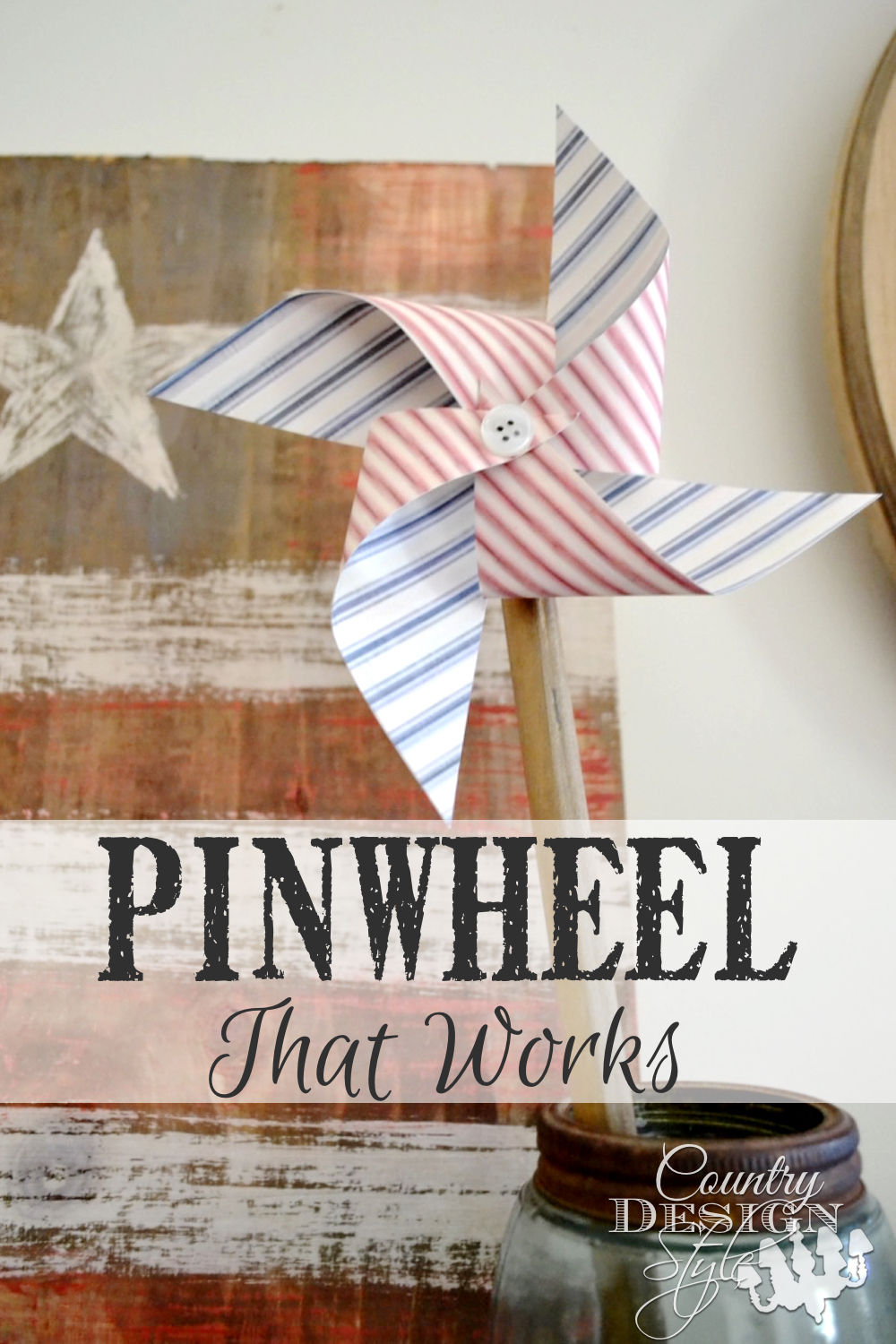 Are you adoring pinwheels? I figured out simple ways to make one that works. A fun and quick DIY project with farmhouse appeal. Country Design Style