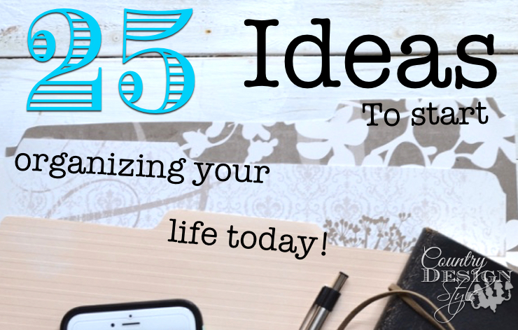 25 Ideas to start organizing life today | Country Design Style | countrydesignstyle.com
