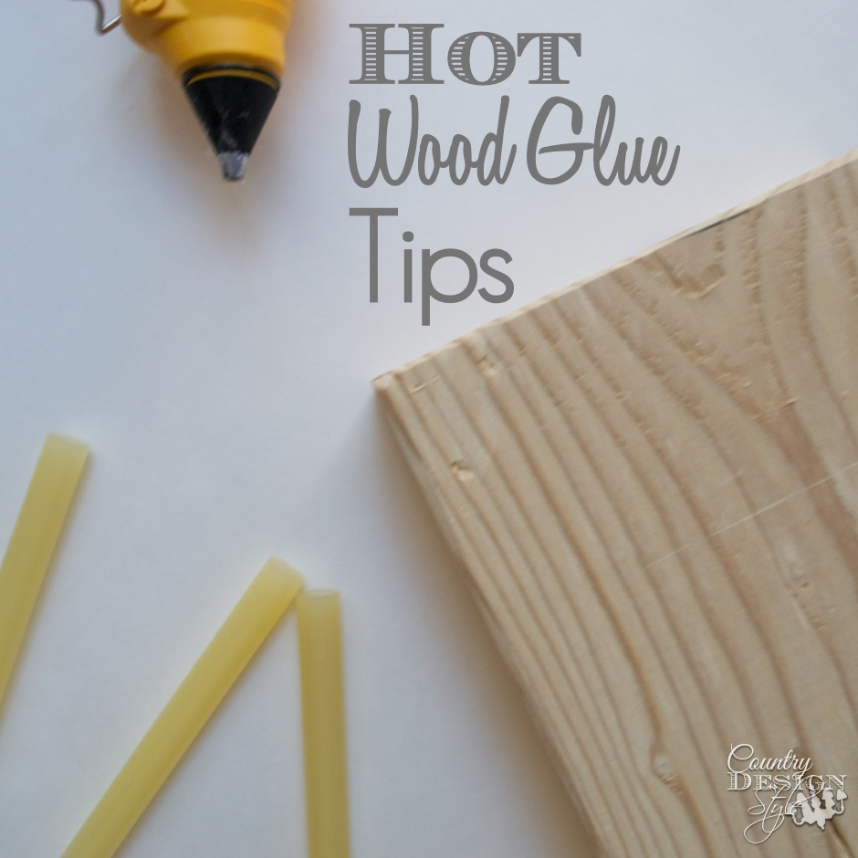 Hot Wood Glue Tips Square | Country Design Style | countrydesignstyle.com