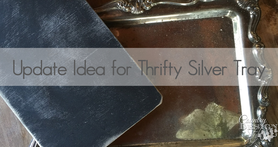Update Idea for Thrifty Silver Tray | Country Design Style | countrydesignstyle.com