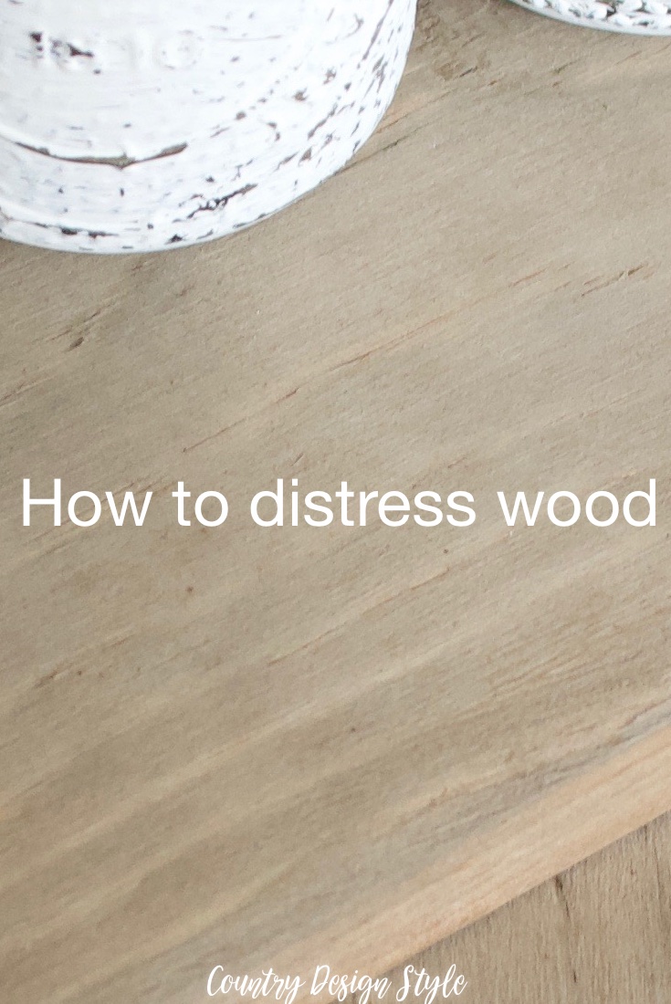 How to distress wood using different techniques